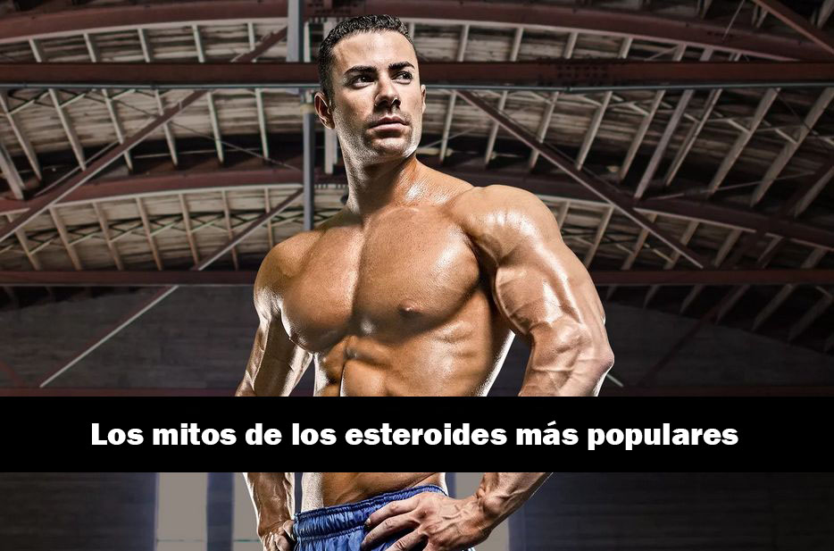 Los mitos de los esteroides más populares